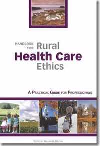 Handbook for Rural Health Care Ethics - A Practical Guide for Professionals