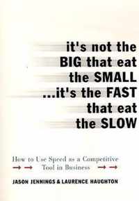 It's Not the Big That Eat the Small...it's the Fast That Eat the Slow