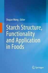 Starch Structure Functionality and Application in Foods