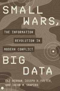 Small Wars, Big Data  The Information Revolution in Modern Conflict