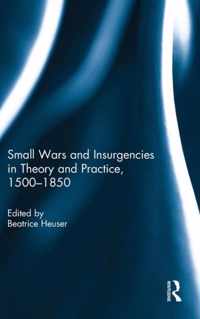 Small Wars and Insurgencies in Theory and Practice, 1500-1850