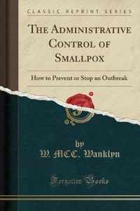 The Administrative Control of Smallpox