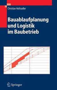 Bauablaufplanung und Logistik im Baubetrieb