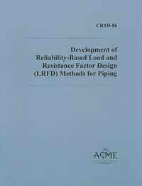 Development of Reliability-based Load and Resistance Factor Design (LRFD) Methods for Piping