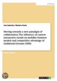 Moving towards a new paradigm of collaboration. The influence of current automotive trends on mobility business models and competitive advantage of traditional German OEMs