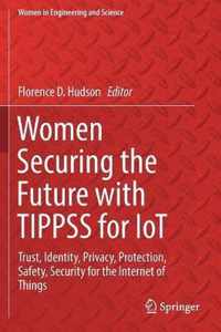 Women Securing the Future with Tippss for Iot: Trust, Identity, Privacy, Protection, Safety, Security for the Internet of Things