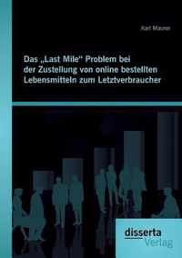 Das "Last Mile" Problem bei der Zustellung von online bestellten Lebensmitteln zum Letztverbraucher