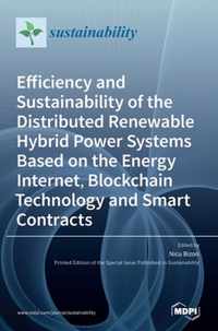 Efficiency and Sustainability of the Distributed Renewable Hybrid Power Systems Based on the Energy Internet, Blockchain Technology and Smart Contracts