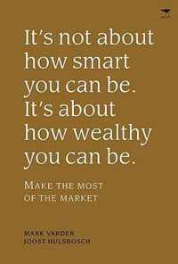 It's Not about How Smart You Can Be. It's about How Wealthy You Can Be.