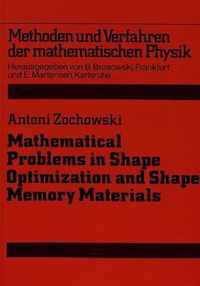 Mathematical Problems in Shape Optimization and Shape Memory Materials