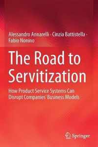 The Road to Servitization: How Product Service Systems Can Disrupt Companies' Business Models