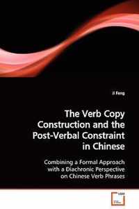 The Verb Copy Construction and the Post-Verbal Constraint in Chinese