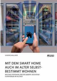 Mit dem Smart Home auch im Alter selbstbestimmt wohnen. Welches Potenzial bieten smarte Assistenzfunktionen im Alltag?