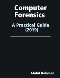 Computer Forensics: A Practical Guide 2019