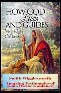 Smith Wigglesworth How God Leads & Guides