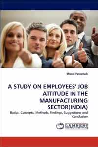 A Study on Employees' Job Attitude in the Manufacturing Sector(india)