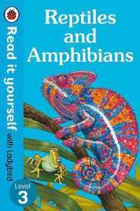 Reptiles and Amphibians - Read It Yourself with Ladybird Level 3