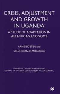 Crisis, Adjustment and Growth in Uganda