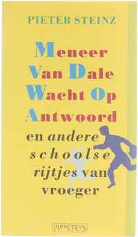 Meneer Van Dale Wacht Op Antwoord en andere schoolse rijtjes van vroeger