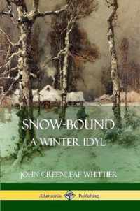 Snow-Bound, A Winter Idyl