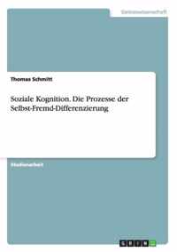 Soziale Kognition. Die Prozesse der Selbst-Fremd-Differenzierung