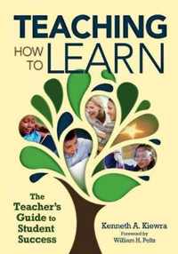 Teaching How to Learn: The Teachers Guide to Student Success