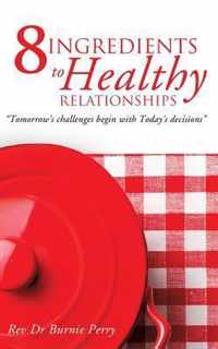 The 8 Ingredients to Healthy Relationships