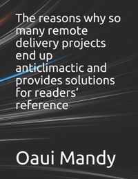 The reasons why so many remote delivery projects end up anticlimactic and provides solutions for readers' reference