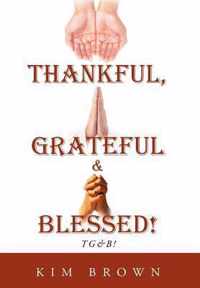 Thankful, Grateful & Blessed!