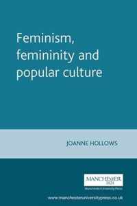 Feminism Femininity & Popular Culture