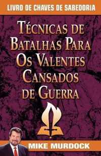 Tecnicas de Batalhas Para OS Valentes Cansados de Guerra/Battle Techniques for War Weary Saints