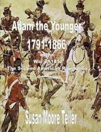 ADAM The younger, 1791-1866  And the War of 1812,  The  Second Revolutionary War   The Peck Clan in America Volume II, Part One