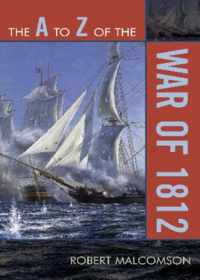 The A to Z of the War of 1812