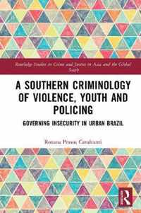 A Southern Criminology of Violence, Youth and Policing