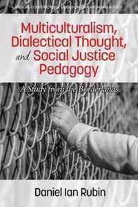 Multiculturalism, Dialectical Thought, and Social Justice Pedagogy