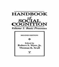 Handbook Of Social Cognition, Second Edition: Volume 1: Basic Processes Volume 2: Applications