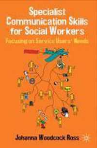 Specialist Communication Skills for Social Workers