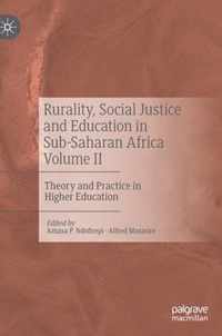 Rurality Social Justice and Education in Sub Saharan Africa Volume II