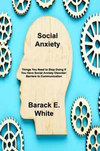 Social Anxiety: Things You Need to Stop Doing If You Have Social Anxiety Disorder