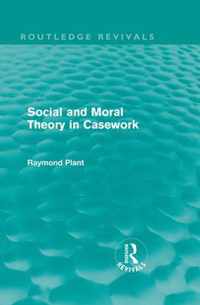 Social And Moral Theory In Casework (Routledge Revivals)