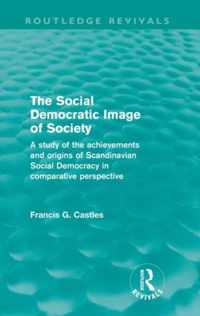 The Social Democratic Image of Society (Routledge Revivals): A Study of the Achievements and Origins of Scandinavian Social Democracy in Comparative P