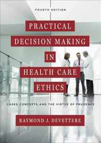 Practical Decision Making in Health Care Ethics