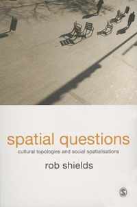 Spatial Questions: Cultural Topologies and Social Spatialisation