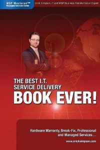 The Best I.T. Service Delivery BOOK EVER! Hardware Warranty, Break-Fix, Professional and Managed Services