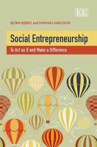 Social Entrepreneurship  To Act as if and Make a Difference