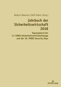 Jahrbuch der Sicherheitswirtschaft 2018; Tagungsband des 17. FORSI-Sicherheitswirtschaftstags und der 18. FORSI Security Days