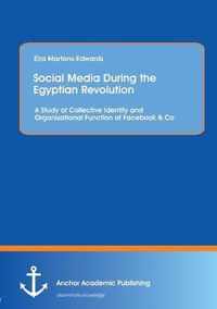 Social Media During the Egyptian Revolution