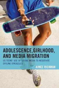 Adolescence, Girlhood, and Media Migration