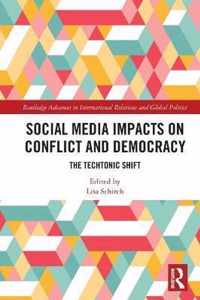 Social Media Impacts on Conflict and Democracy