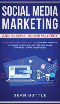 Social Media Marketing and Passive Income Mastery